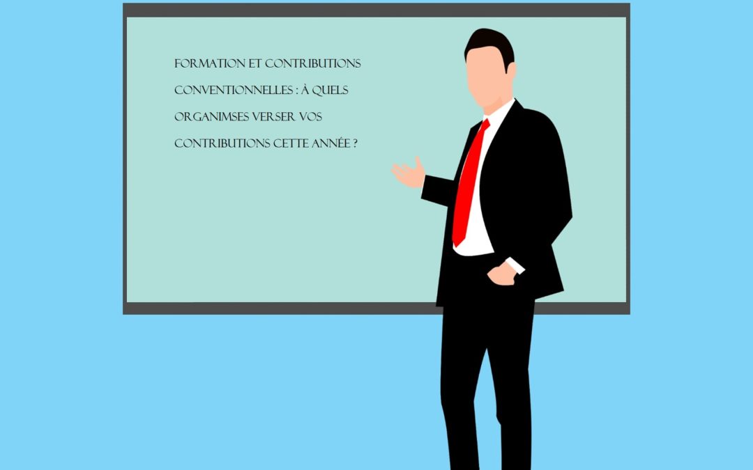 Formation professionnelle et contributions conventionnelles :  A qui verser vos contributions ?