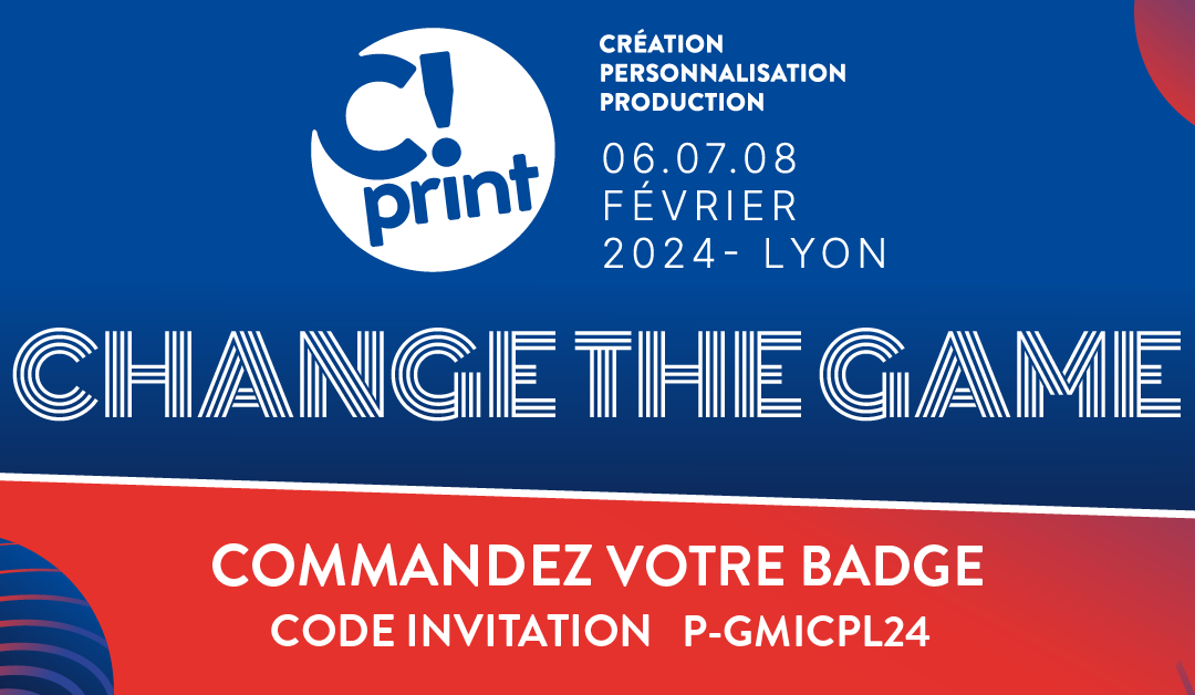« Change the game ! » au Salon C!Print Lyon 2024